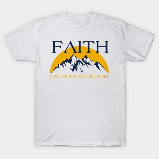 Faith can move mountains T-Shirt by EJTees